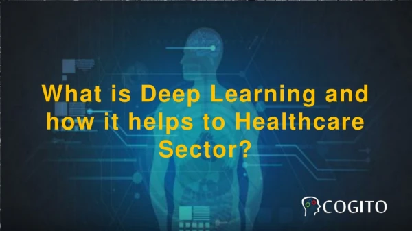 What is Deep Learning and how it helps to Healthcare Sector?