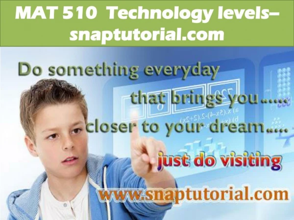 MAT 510 Technology levels--snaptutorial.com
