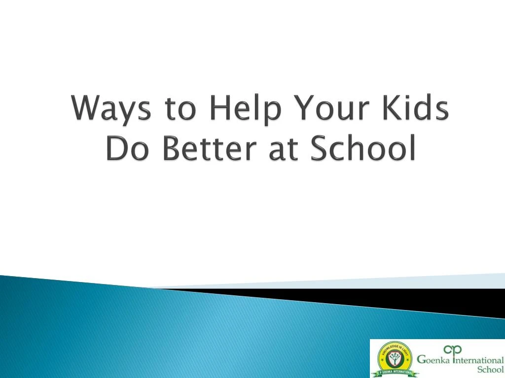 ways to help your kids do better at school