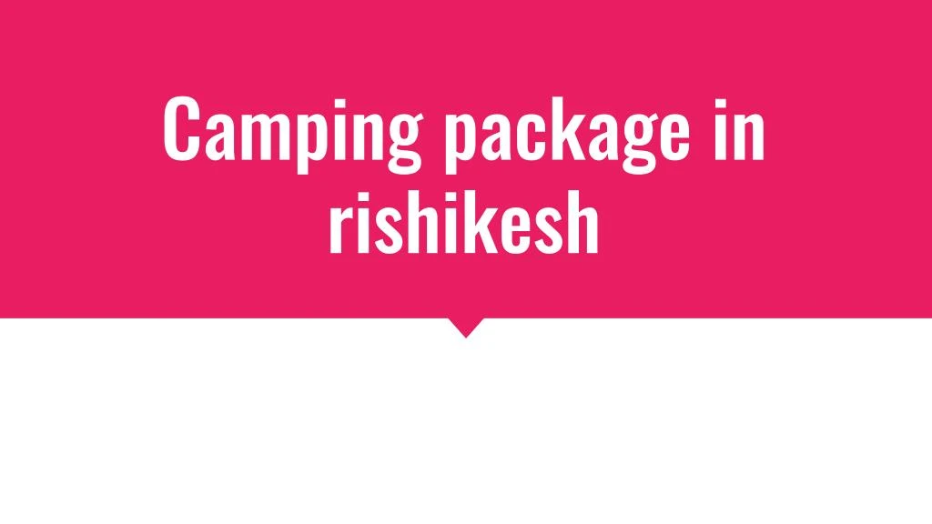 camping package in rishikesh