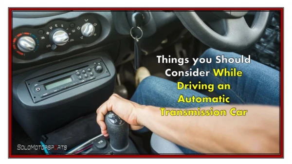 Things you should Consider While Driving an Automatic Transmission Car