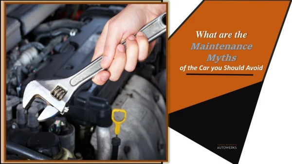 What are the Maintenance Myths of the Car you Should Avoid
