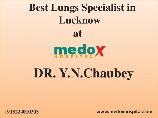 Best Lungs Specialist in Lucknow Dr Y N Chaubey