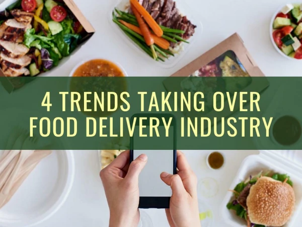 4 Trends taking over food delivery industry