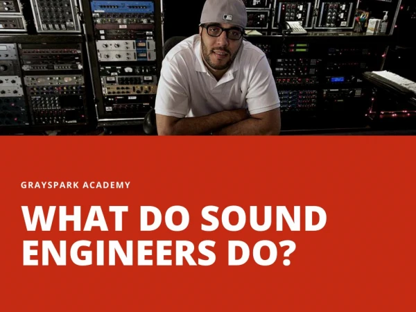 What do sound engineers do?