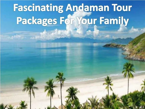 Fascinating Andaman Tour Packages For Your Family