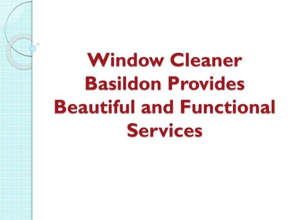 Window Cleaner Basildon Provides Beautiful and Functional Services