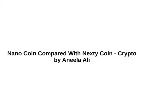 Nano Coin Compared With Nexty Coin - Crypto by Aneela Ali