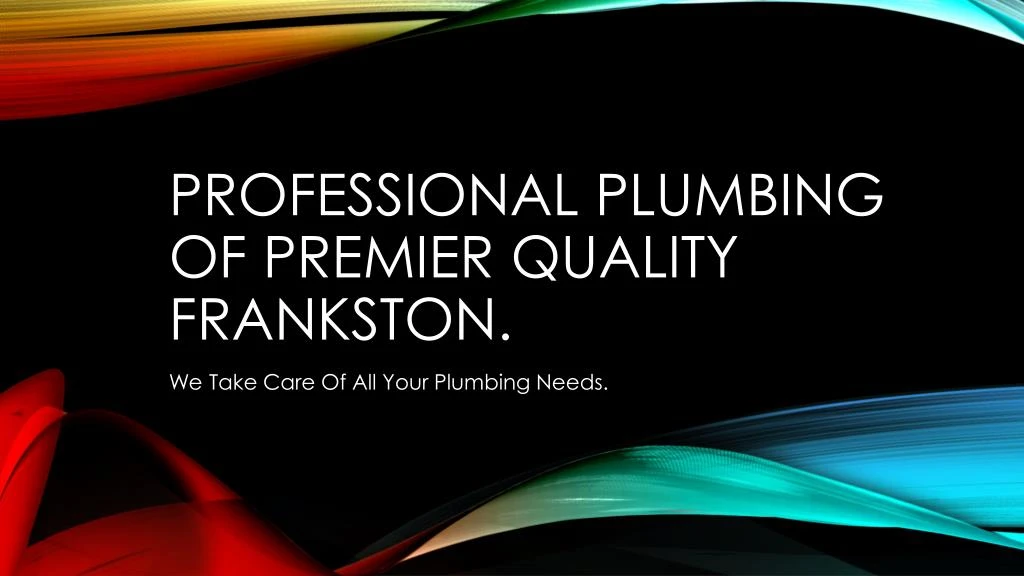 professional plumbing of premier quality frankston