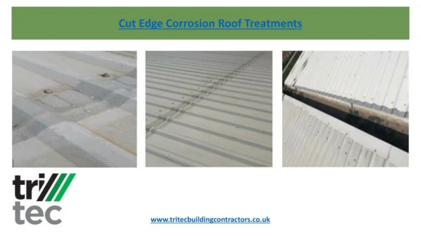 Cut Edge Corrosion Roof Treatments | Tritec Building Contractors Essex