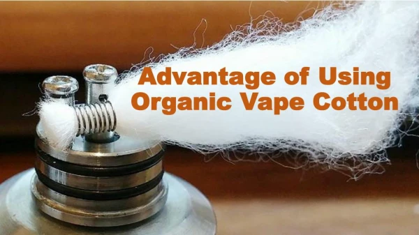 Advantages of Using Organic Vape Cotton