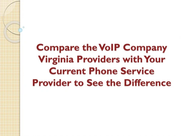 Compare the VoIP Company Virginia Providers with Your Current Phone Service Provider to See the Difference