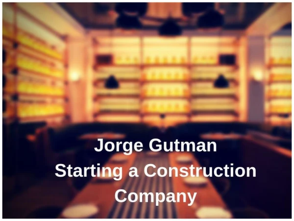 Jorge Gutman: Starting a Construction Company