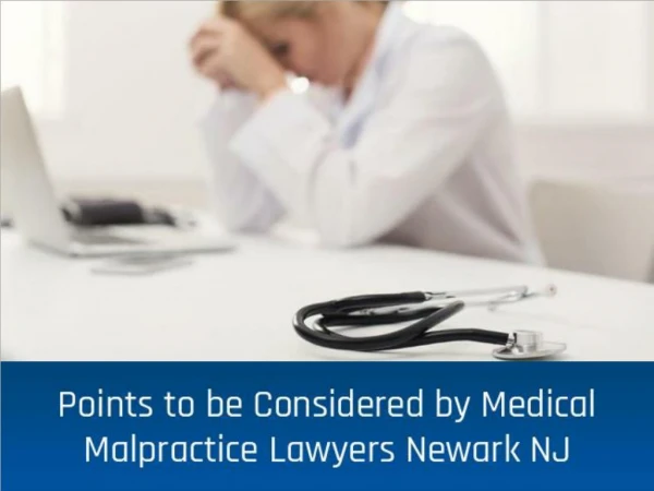 Points to be Considered by Medical Malpractice Lawyers Newark NJ