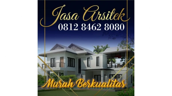 FAST RESPON, 0812 8462 8080 (Call/WA), Jasa Arsitek Rumah Mewah Jakarta