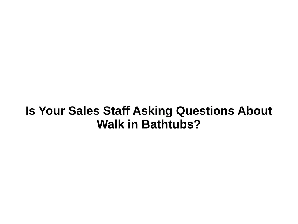 is your sales staff asking questions about walk