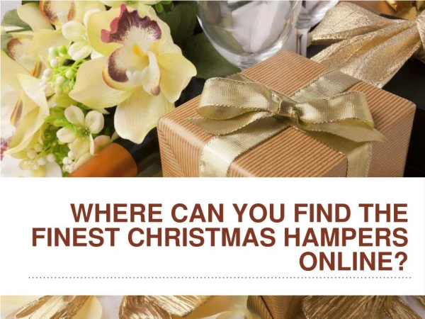 Where Can You Find the Finest Christmas Hampers Online?