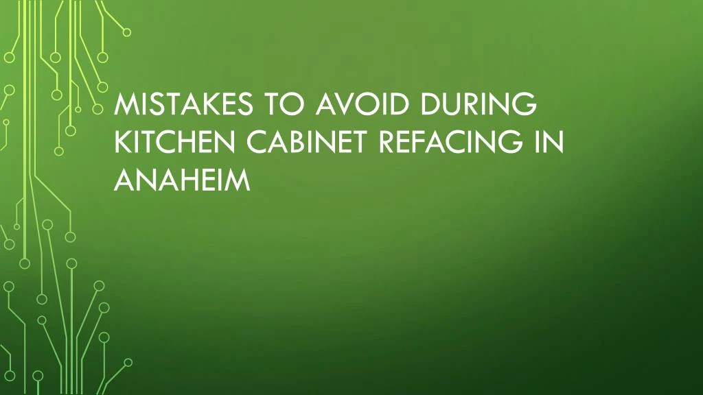 mistakes to avoid during kitchen cabinet refacing in anaheim