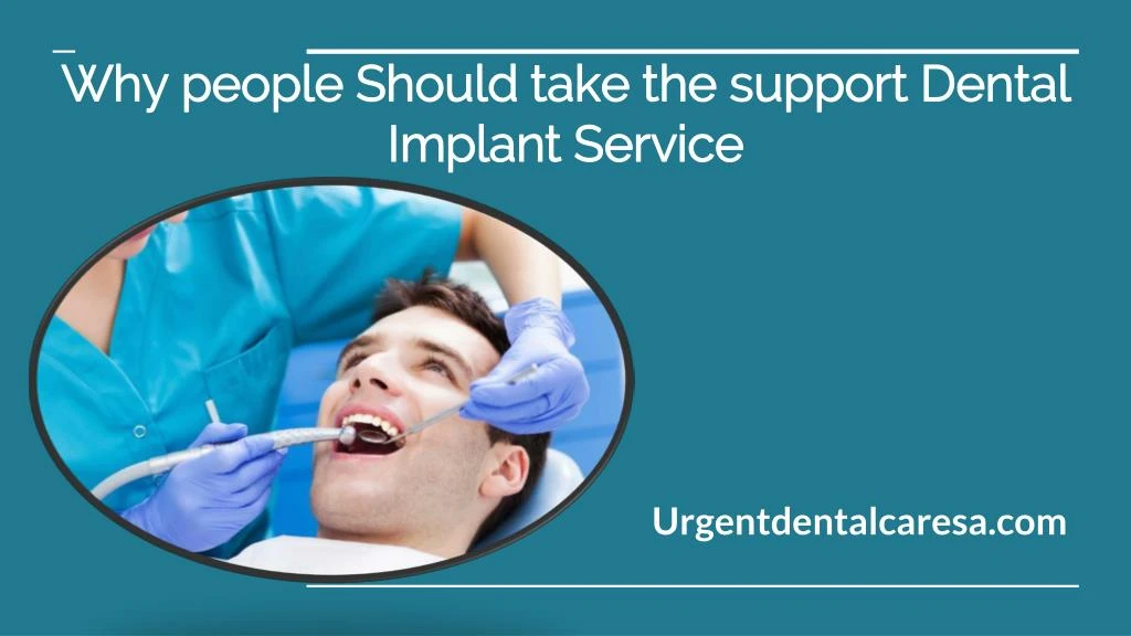why people should take the support dental implant service