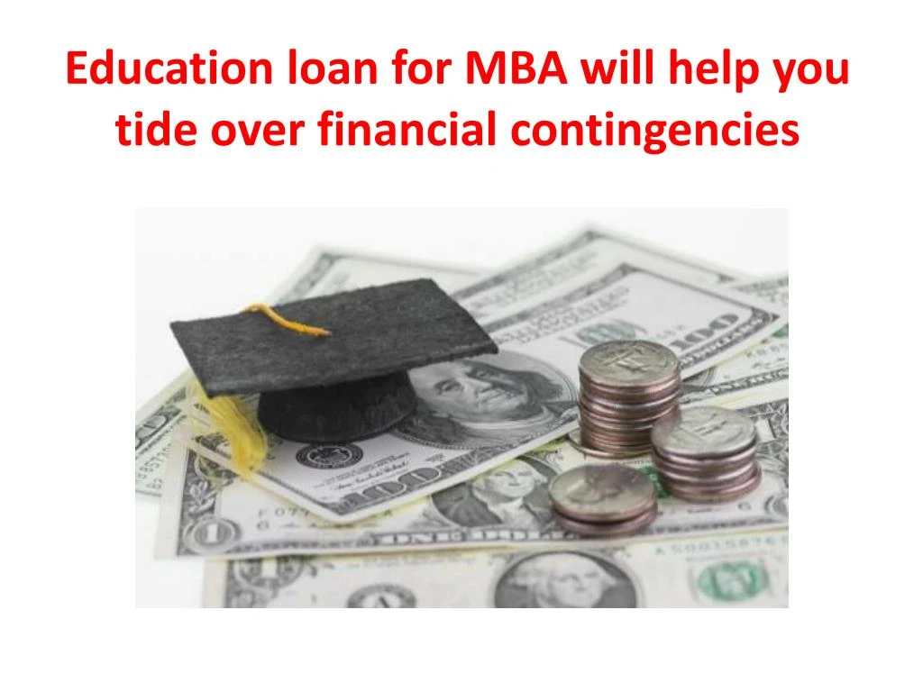 education loan for mba will help you tide over financial contingencies