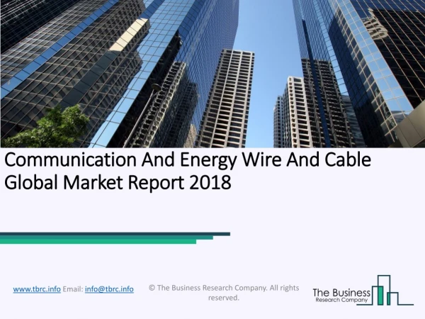Communication And Energy Wire And Cable Global Market Report 2018