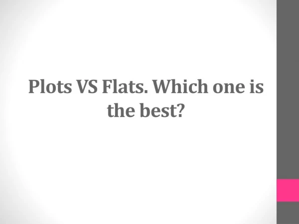 Plots Vs Flats. Which one is the best?