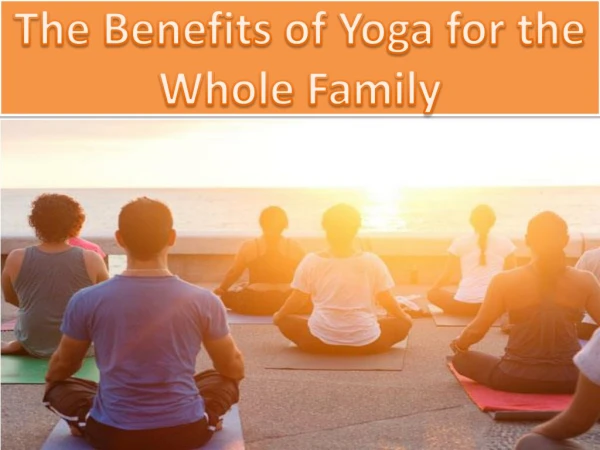 The Benefits of Yoga for the Whole Family