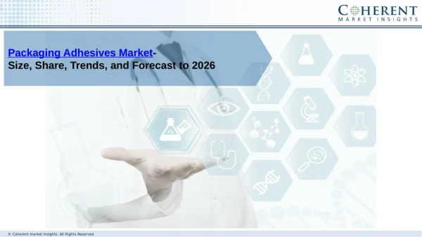 Packaging Adhesives Market Research Analysis, Share, Trends, and Forecast to 2026