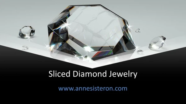 Sliced Diamond Jewelry by Anne Sisteron