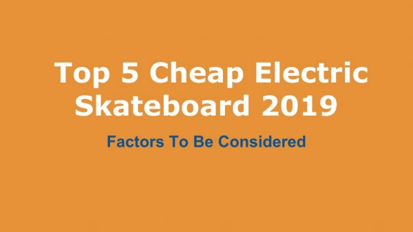 Top 5 Cheap Electric Skateboard 2019