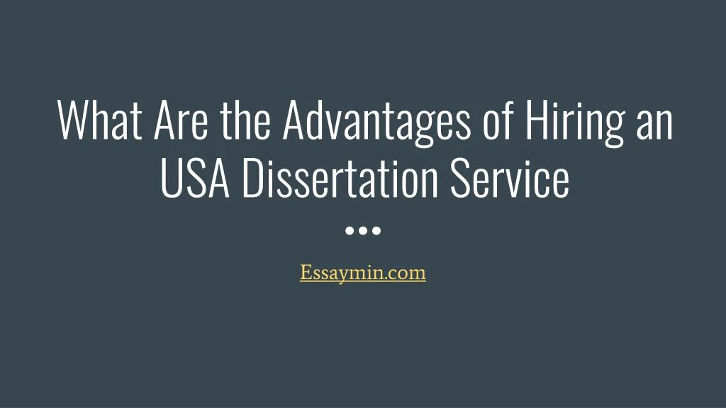 what are the advantages of hiring an usa dissertation service