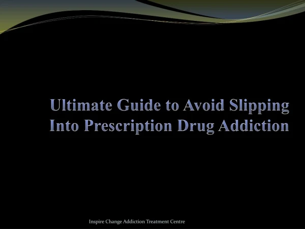 Ultimate Guide to Avoid Slipping Into Prescription Drug Addiction
