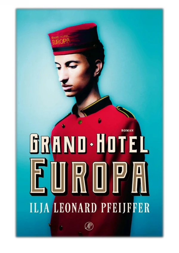 [PDF] Free Download Grand Hotel Europa By Ilja Leonard Pfeijffer