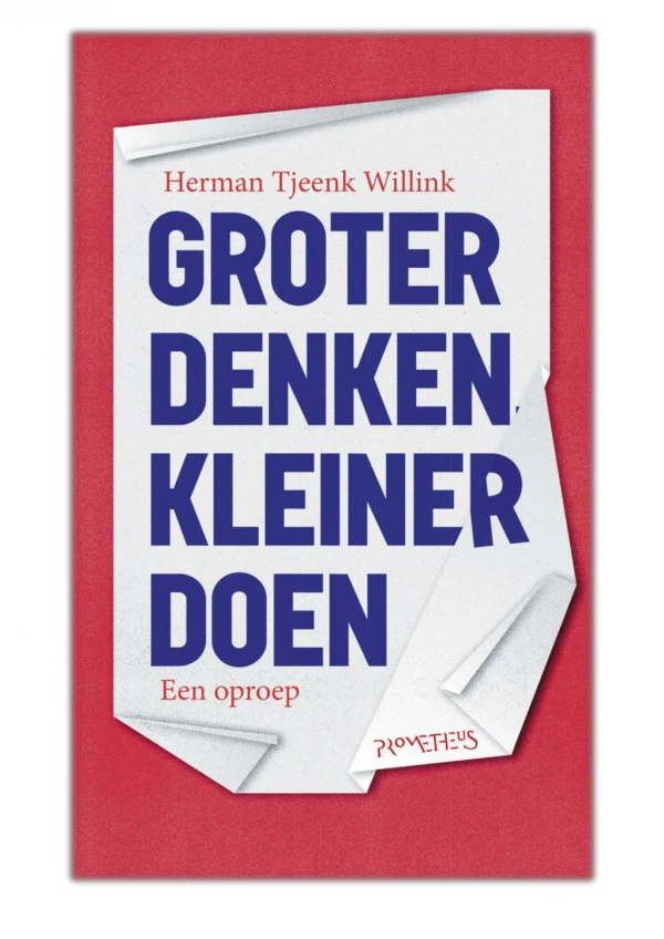 [PDF] Free Download Groter denken, kleiner doen By Herman Tjeenk Willink