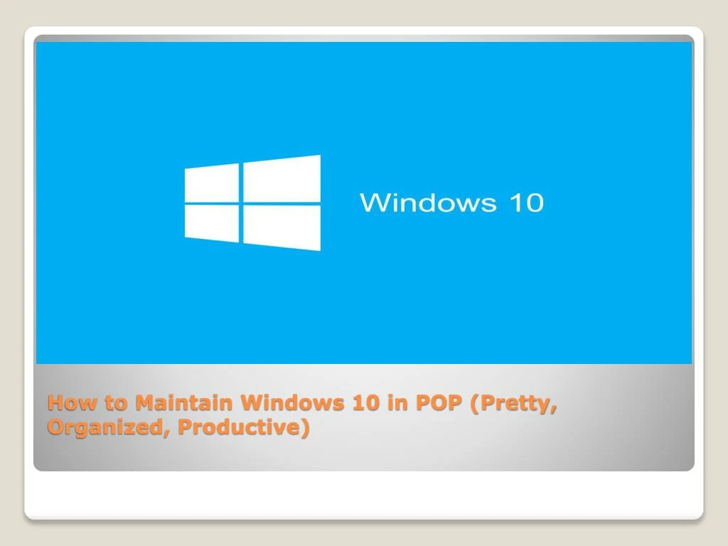how to maintain windows 10 in pop pretty organized productive