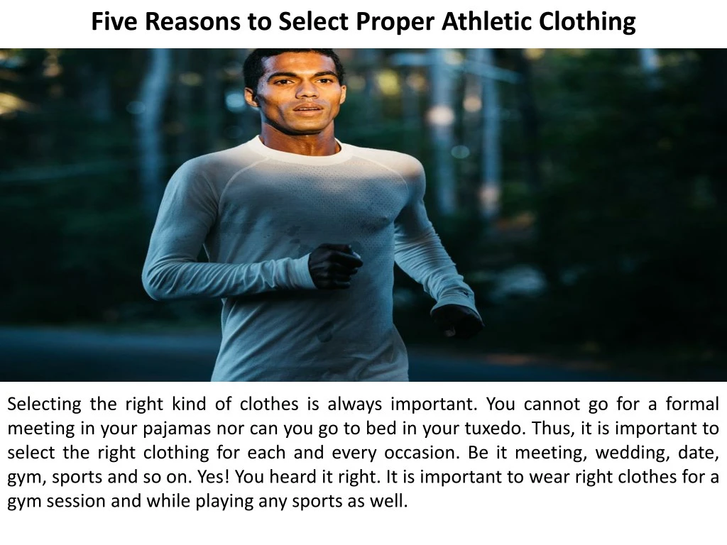 five reasons to select proper athletic clothing