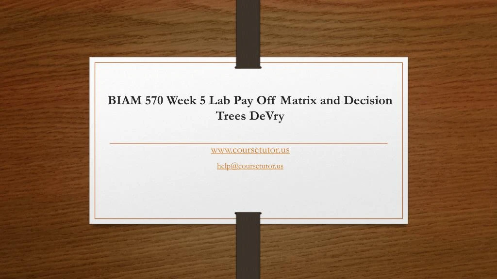 biam 570 week 5 lab pay off matrix and decision trees devry