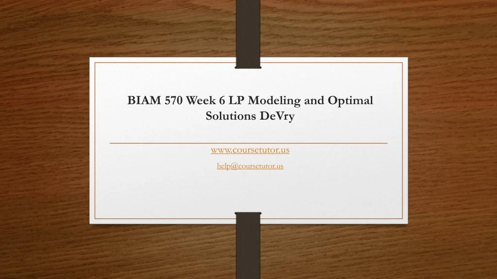 biam 570 week 6 lp modeling and optimal solutions devry