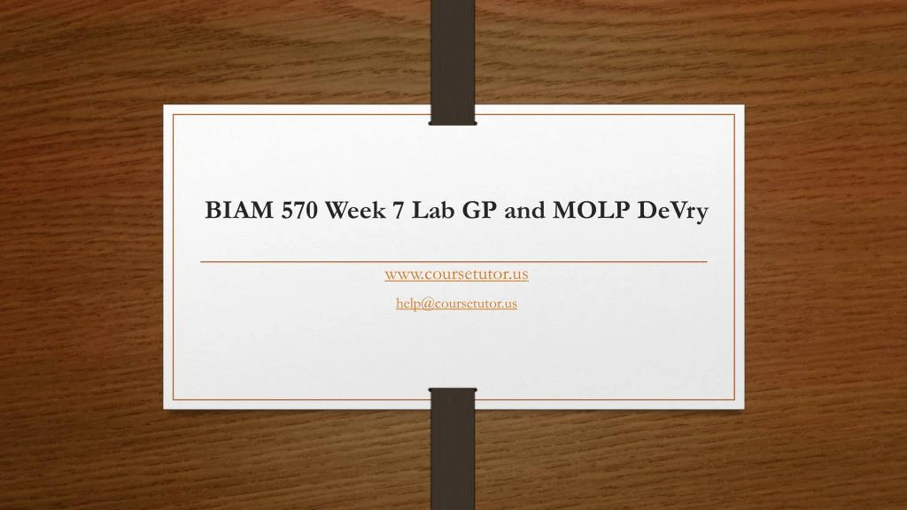biam 570 week 7 lab gp and molp devry