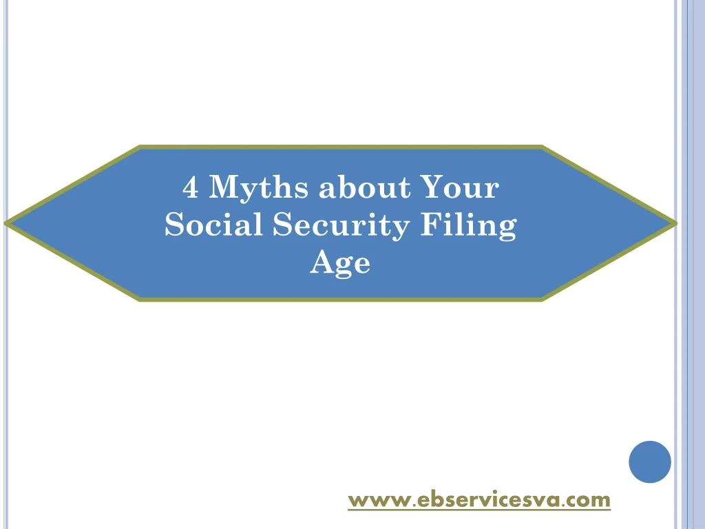 PPT - 4 Myths About Your Social Security Filing Age PowerPoint ...