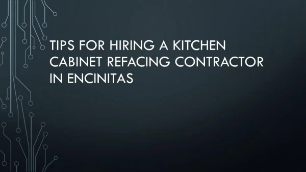Tips For Hiring A Kitchen Cabinet Refacing Contractor In Encinitas