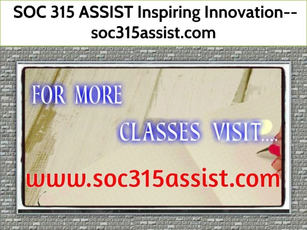 SOC 315 ASSIST Inspiring Innovation--soc315assist.com