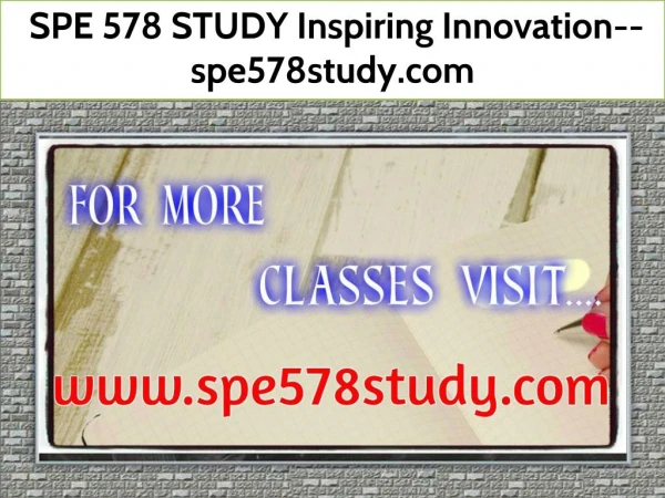 SPE 578 STUDY Inspiring Innovation--spe578study.com