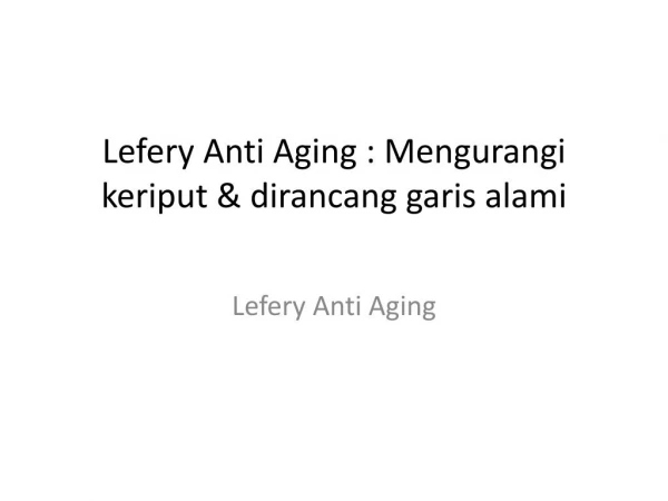 Lefery Anti Aging : Melembabkan kulit untuk mendapatkan yang indah & kulit yang sehat
