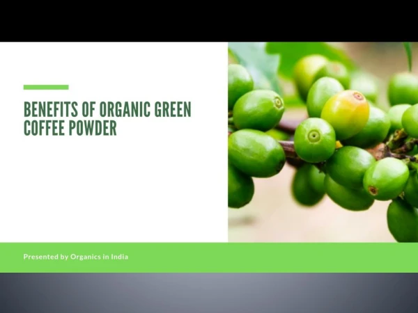 Benefits Of Organic Green Coffee Powder