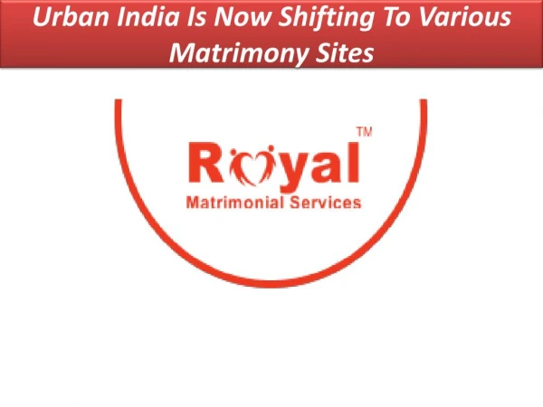 Urban India Is Now Shifting To Various Matrimony Sites