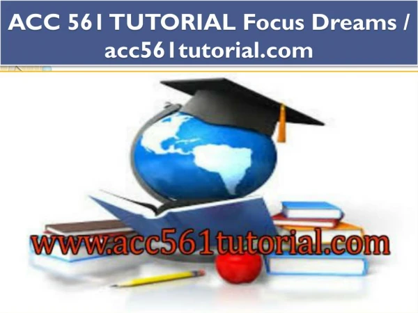 ACC 561 TUTORIAL Focus Dreams / acc561tutorial.com
