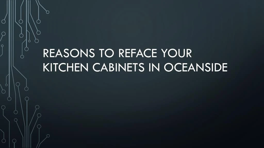 reasons to reface your kitchen cabinets in oceanside