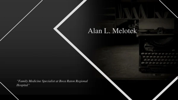Dr. Alan L. Melotek - Family Medicine Specialist