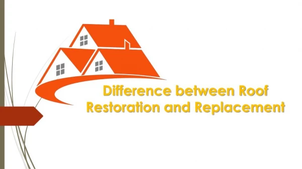 Difference between Roof Restoration and Replacement